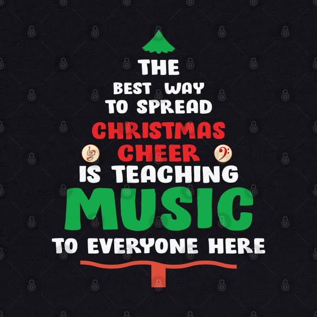 The best way to spread Christmas Cheer is teaching Music to Everyone Here by Blended Designs